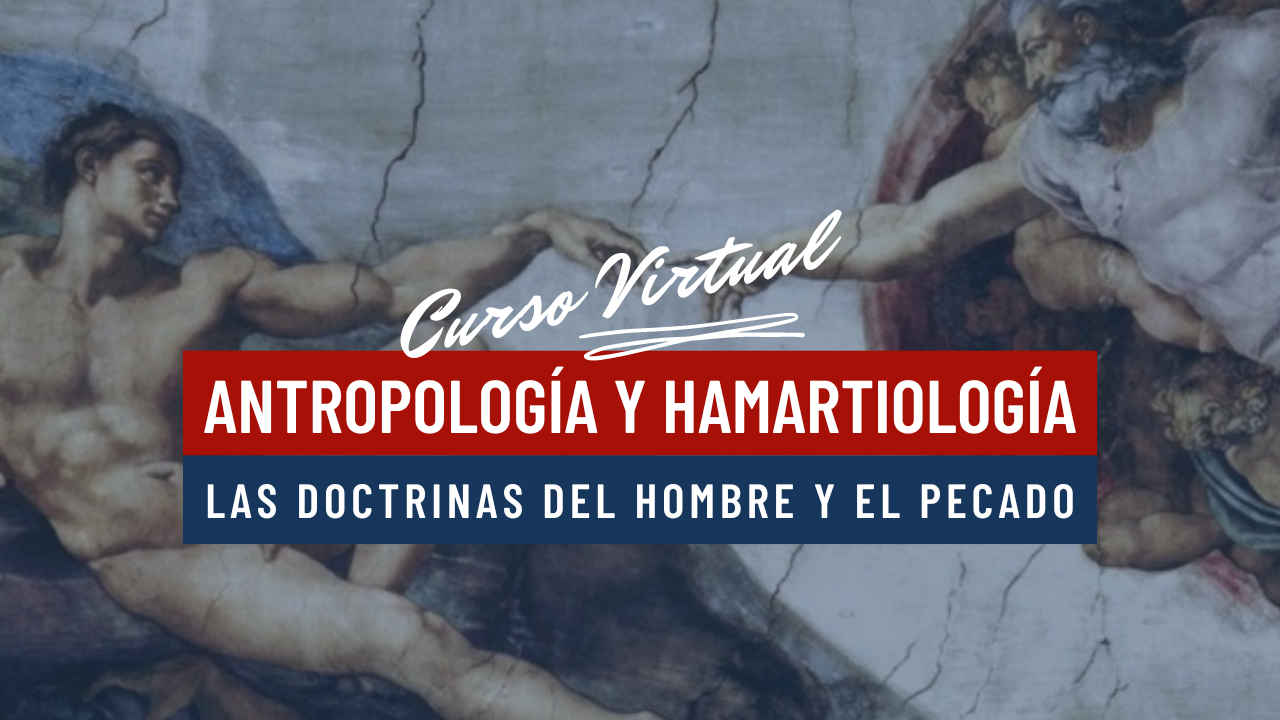 Antropología y Hamartiología: Las Doctrinas del Hombre y el Pecado