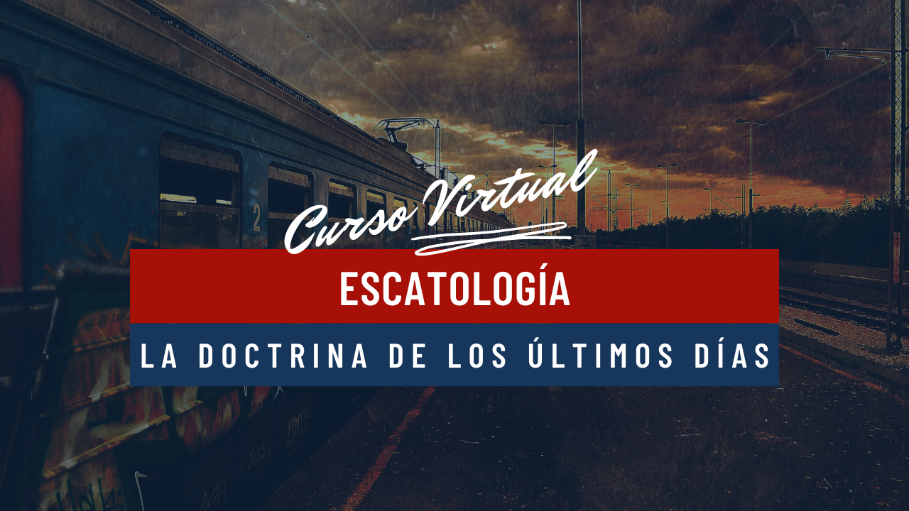 Escatología: Doctrina de los últimos días