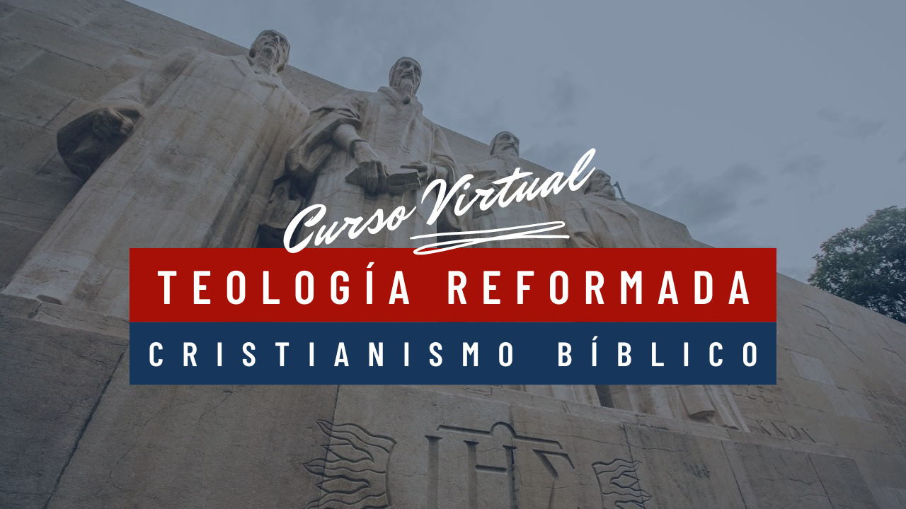 Teología Reformada: Cristianismo Bíblico
